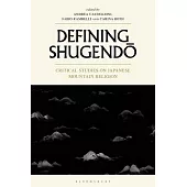 Defining Shugendo: Critical Studies on Japanese Mountain Religion