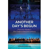 Another Day’’s Begun: Thornton Wilder’’s Our Town in the 21st Century