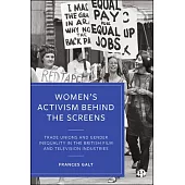 Women’’s Activism Behind the Screens: Trade Unions and Gender Inequality in the British Film and Television Industries