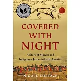 Covered with Night: A Story of Murder and Indigenous Justice in Early America