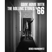 Gered Mankowitz: Goin’’ Home with the Rolling Stones ’’66