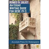 Romeo and Juliet: Essay Writing Guide for GCSE (9-1)
