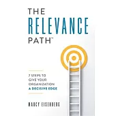 The Relevance Path(tm)️: 7 Steps to Give Your Organization a Decisive Edge
