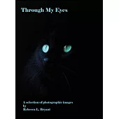 Through My Eyes: A Selection of Photographic Images