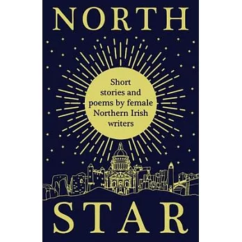 North Star: Short Stories and Poems by Female Northern Irish Writers