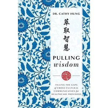 Pulling Wisdom: Filling the Gaps of Cross-Cultural Communication for Healthcare Providers