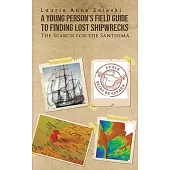 A Young Person’’s Field Guide to Finding Lost Shipwrecks