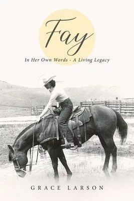Fay: In Her Own Words - A Living Legacy