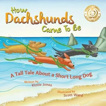 How Dachshunds Came to Be: A Tall Tale About a Short Long Dog Soft Cover
