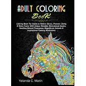 Adult Coloring Book: Coloring Book For Adults to Relieve Stress, Promote Clarity & Relax Faster With Unique Mandala, Motivational Quotes, S