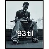 ’’93 Til: A Photographic Journey Through Skateboarding in the 1990s (Trade Edition)