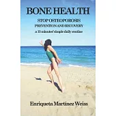 Bone Health: STOP OSTEOPOROSIS - PREVENTION AND RECOVERY- a 15 minutes’’ simple daily routine