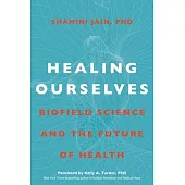 Healing Ourselves: Biofield Science and the Future of Medicine