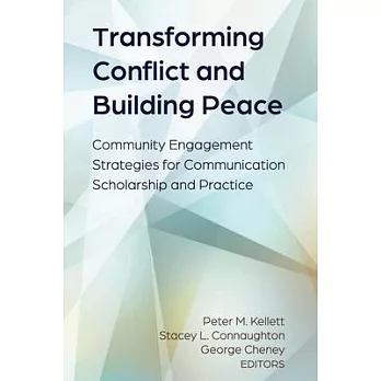 Transforming conflict and building peace:community engagement strategies for communication scholarship and practice　