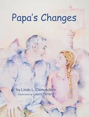 Papa’’s Changes: Dementia Through a Child’’s Eyes