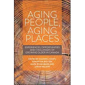 Aging People, Aging Places: Experiences, Opportunities and Challenges of Growing Older in Canada