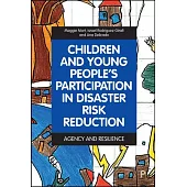 Children and Young People’’s Participation in Disaster: Agency and Resilience