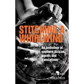 Stitching a Whirlwind: An Anthology of Southern African Poems and Translations