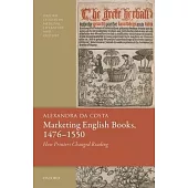 Marketing English Books, 1476-1550: How Printers Changed Reading