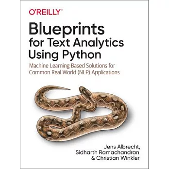 Blueprints for Text Analytics Using Python: Machine Learning Based Solutions for Common Real World (Nlp) Applications