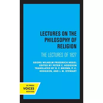 Lectures on the Philosophy of Religion: One-Volume Edition - The Lectures of 1827