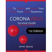 CoronaVirus Survival Guide: How to Prepare and Protect Your Family from World Pandemics
