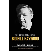 Big Bill Haywood’’s Book: The Autobiography of Big Bill Haywood