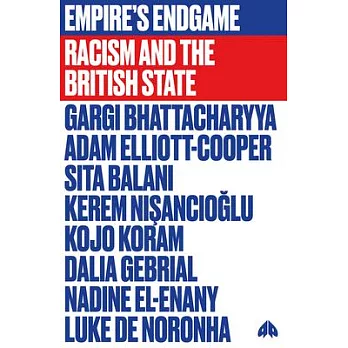 Empire’’s Endgame: Racism and the British State