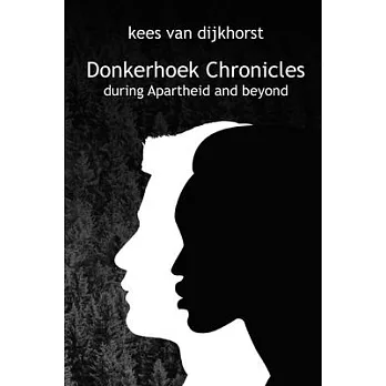 Donkerhoek Chronicles: the story of a South African farm during Apartheid and beyond