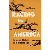 Racing for America: The Horserace of the Century and the Redemption of a Sport