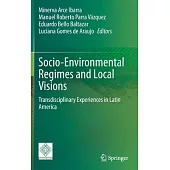 Socio-Environmental Regimes and Local Visions: Transdisciplinary Experiences in Latin America