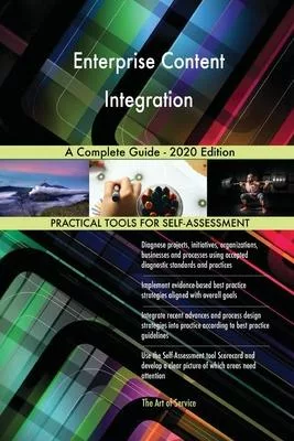 Enterprise Content Integration A Complete Guide - 2020 Edition