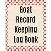 Goat Record Keeping Log Book: Farm Management Log Book - 4-H and FFA Projects - Beef Calving Book - Breeder Owner - Goat Index - Business Accountabi
