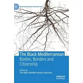 The Black Mediterranean: Bodies, Borders and Citizenship