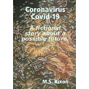 Coronavirus Covid-19 A fictional story about a possible future.