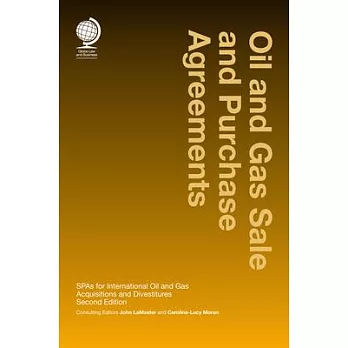 Oil and Gas Sale and Purchase Agreements: Spas for International Oil and Gas Aquisitions and Divestitures