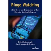 Binge Watching: Motivations and Implications of Our Changing Viewing Behaviors
