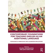 Contemporary Foundations for Teaching English as an Additional Language: Pedagogical Approaches and Classroom Applications