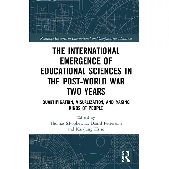 The International Emergence of Educational Sciences in the Post-World War Two Years: Quantification, Visualization, and Making Kinds of People