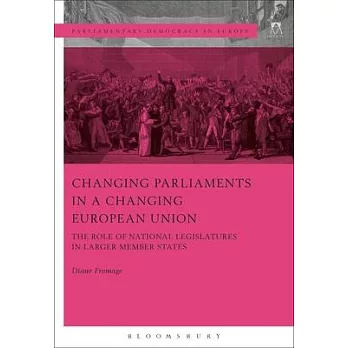 Changing Parliaments in a Changing European Union: The Role of National Legislatures in Larger Member States