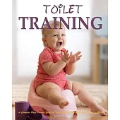 Toilet Training: A Complete Busy Parents’’ Guide to Toilet Training with Less Stress and Less Mess