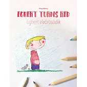 Egbert Turns Red/Egbert elvörösödik: Children’’s Picture Book/Coloring Book English-Hungarian (Bilingual Edition/Dual Language)