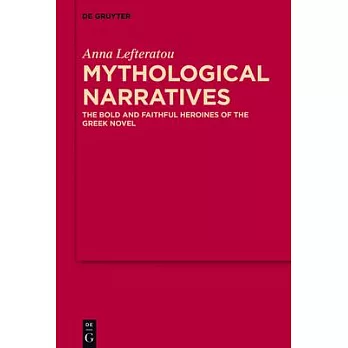 Mythological Narratives: The Bold and Faithful Heroines of the Greek Novel