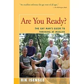 Are You Ready?: The Gay Man’’s Guide to Thriving at Midlife