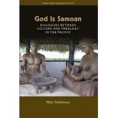 God Is Samoan: Dialogues Between Culture and Theology in the Pacific