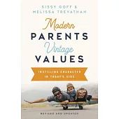 Modern Parents, Vintage Values, Revised and Updated: Instilling Character in Today’’s Kids