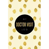 Doctor Visit Log: Medical Health Care, Record Log, Personal Info Appointment Tracker Sections, Track History & Details Book, Planner