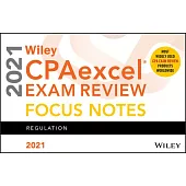 Wiley Cpaexcel Exam Review 2021 Focus Notes: Regulation