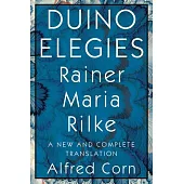 Duino Elegies: A New and Complete Translation