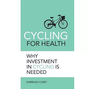 Cycling for Health: Why Investment in Cycling is Needed